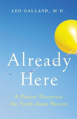 Already Here - Dr Leo Galland  M.D.
