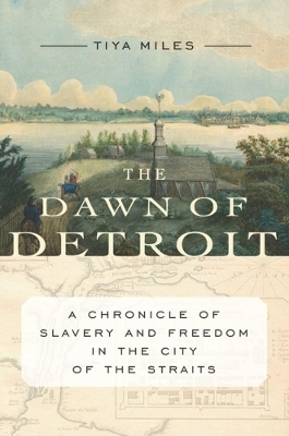 Dawn Of Detroit - Tiya Miles