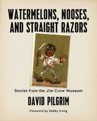 Watermelons, Nooses, And Straight Razors - David Pilgrim