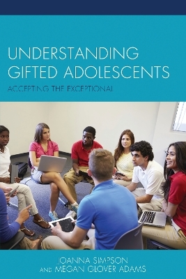 Understanding Gifted Adolescents - Joanna Simpson, Megan Glover Adams