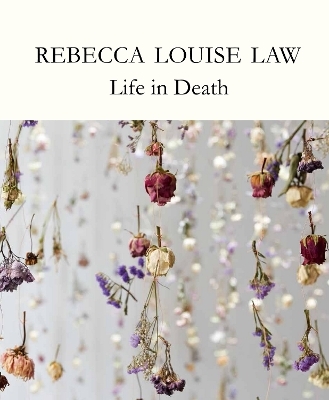 Rebecca Louise Law: Life in Death - REBECCA LOUISE LAW