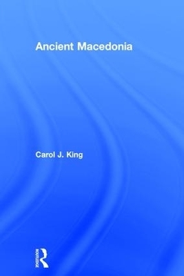 Ancient Macedonia - Carol J. King