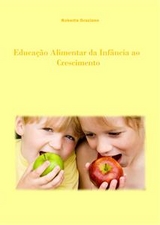 Educa&ccedil;&atilde;o Alimentar Da Inf&acirc;ncia Ao Crescimento - Roberta Graziano