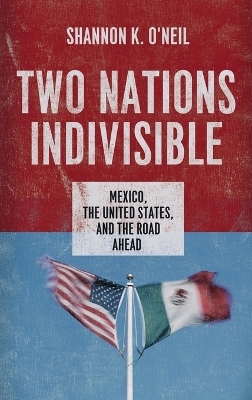 Two Nations Indivisible - Shannon K. O'Neil