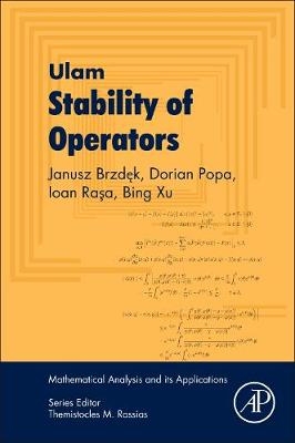 Ulam Stability of Operators - Janusz Brzdek, Dorian Popa, Ioan Rasa, Bing Xu