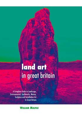 Land Art in Great Britain - William Malpas