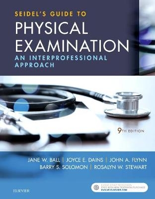 Seidel's Guide to Physical Examination - Jane W. Ball, Joyce E. Dains, John A. Flynn, Barry S Solomon, Rosalyn W Stewart