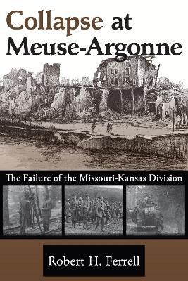 Collapse at Meuse-Argonne - Robert H. Ferrell