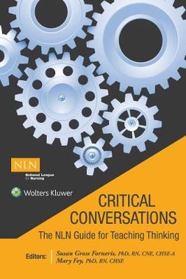 Critical Conversations:  The NLN Guide for Teaching Thinking - Susan Gross Forneris, Mary Kohl Fey