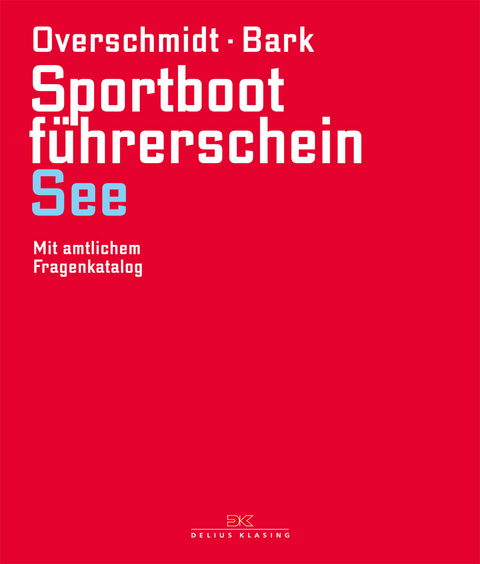 Sportbootf&uuml;hrerschein See - Heinz Overschmidt, Axel Bark