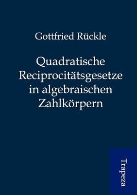 Quadratische Reciprocitätsgesetze in algebraischen Zahlkörpern