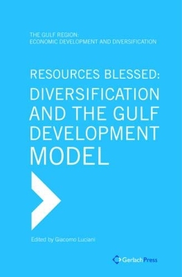Resources Blessed: Diversification and the Gulf Development Model - 