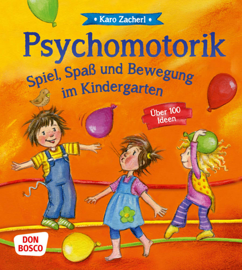 Psychomotorik. Spiel, Spa&szlig; und Bewegung im Kindergarten - Karo Zacherl