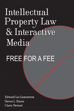 Intellectual Property Law and Interactive Media - Edward Lee Lamoureux, Steven L. Baron, Claire Stewart
