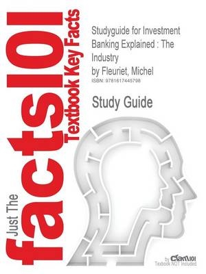 Studyguide for Investment Banking Explained -  Cram101 Textbook Reviews
