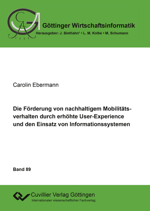 Die F&ouml;rderung von nachhaltigem Mobilit&auml;tsverhalten durch erh&ouml;hte User-Experience und den Einsatz von Informationssystemen - Carolin Ebermann