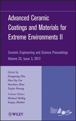 Advanced Ceramic Coatings and Materials for Extreme Environments II – Ceramic Engineering and Science Proceedings, Volume 33 Issue 3 - D Zhu