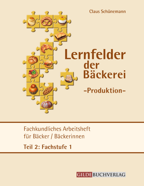 Fachkundliches Arbeitsheft f&uuml;r B&auml;ckerinnen/B&auml;cker - Claus Sch&uuml;nemann