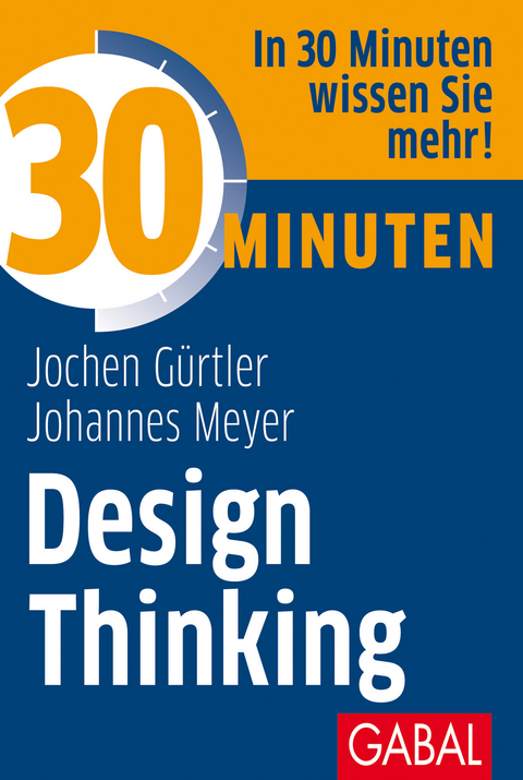 30 Minuten Design Thinking - Jochen G&uuml;rtler, Johannes Meyer