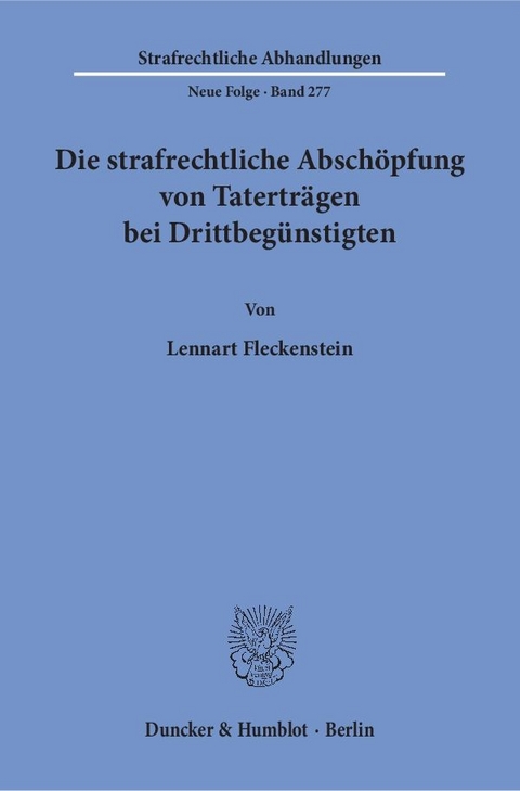 Die strafrechtliche Absch&ouml;pfung von Tatertr&auml;gen bei Drittbeg&uuml;nstigten. - Lennart Fleckenstein