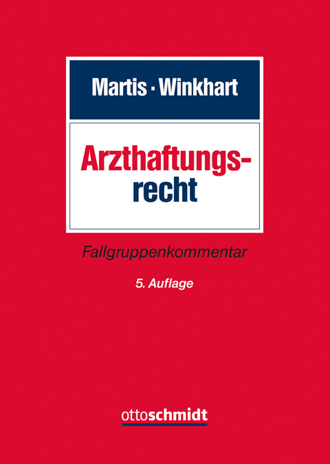 Arzthaftungsrecht - R&uuml;diger Martis, Martina Winkhart- Martis