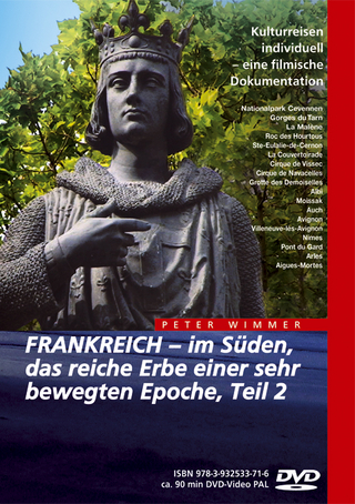 FRANKREICH – im Süden, das reiche Erbe einer sehr bewegten Epoche, Teil 2