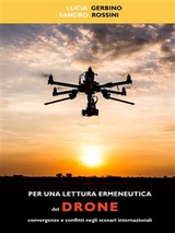 Per una lettura ermeneutica del drone. Convergenze e conflitti negli scenari internazionali - Lucia Gerbino, Sandro Rossini