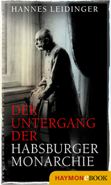 Der Untergang der Habsburgermonarchie - Hannes Leidinger