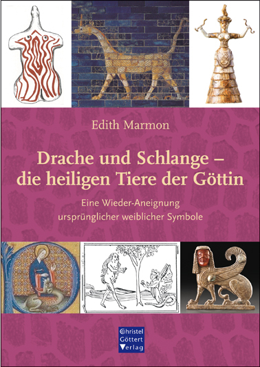 Drache und Schlange - die heiligen Tiere der G&ouml;ttin - Edith Marmon
