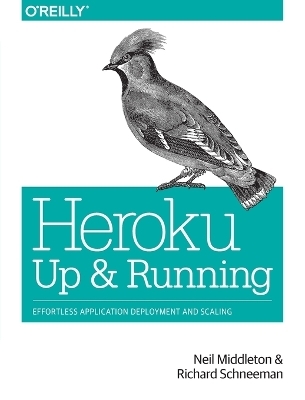 Heroku: Up and Running - Neil Middleton, Richard Schneeman