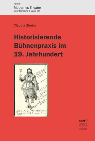 Historisierende Bühnenpraxis im 19. Jahrhundert