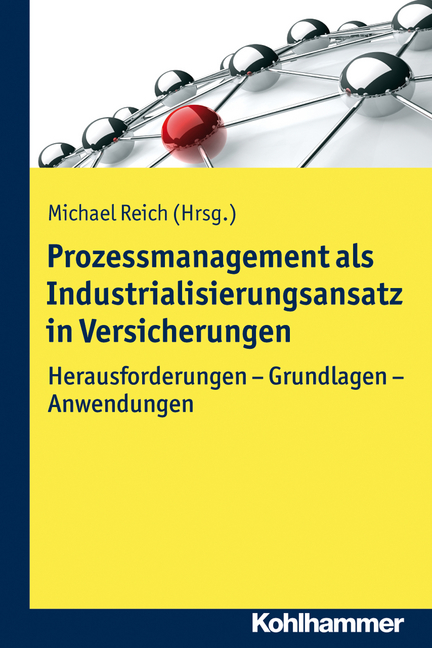 Prozessmanagement als Industrialisierungsansatz in Versicherungen - 