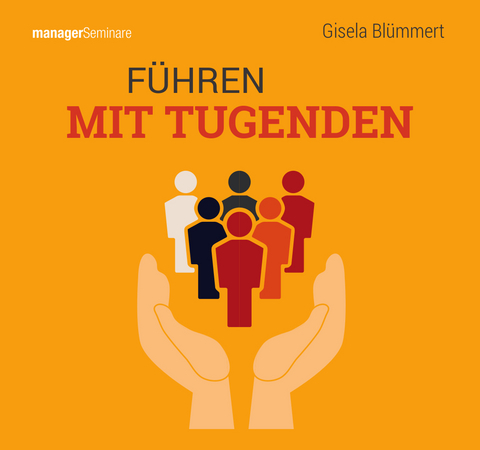 F&uuml;hren mit Tugenden (Trainingskonzept) - Gisela Bl&uuml;mmert