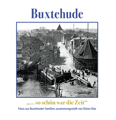 Buxtehude &ndash; so sch&ouml;n war die Zeit - 