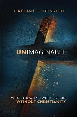 Unimaginable - Jeremiah J. Johnston