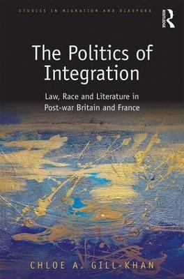 The Politics of Integration - Chloe Gill-Khan