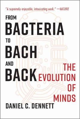 From Bacteria to Bach and Back - Daniel C. Dennett