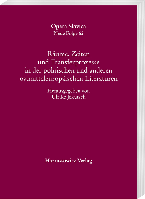 R&auml;ume, Zeiten und Transferprozesse in der polnischen und anderen ostmitteleurop&auml;ischen Literaturen - 