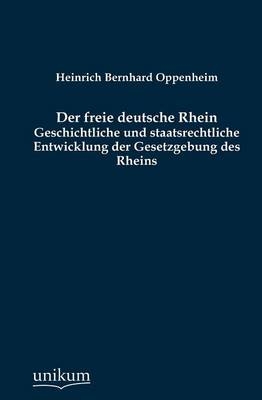 Der freie deutsche Rhein - Heinrich Bernhard Oppenheim