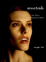 Encontrada (Livro 8 De Mem&oacute;rias De Um Vampiro) - Morgan Rice