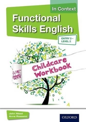 Functional Skills English In Context Childcare Workbook Entry 3 - Level 2 - John Meed, Anna Rossetti