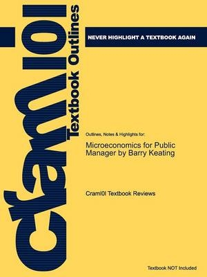 Studyguide for Microeconomics for Public Managers by Keating, Barry, ISBN 9781405125444 -  Cram101 Textbook Reviews