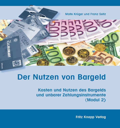 Der Nutzen von Bargeld - Malte Kr&uuml;ger, Franz Seitz