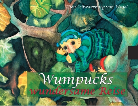 Wumpucks wundersame Reise - Ellen Schwarzburg-von Wedel