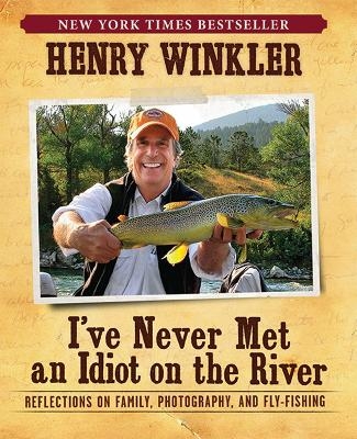 I've Never Met An Idiot On The River - Henry Winkler