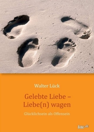 Gelebte Liebe - Liebe(n) wagen