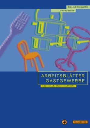 Arbeitsbl&auml;tter Gastgewerbe Grundstufe Sch&uuml;lerausgabe - Astrid Bock-Nelle, Wolfgang Bruse, Gabriele Heuermann