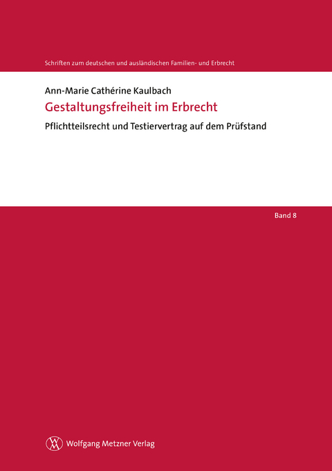 Gestaltungsfreiheit im Erbrecht - Ann-Marie Cath&eacute;rine Kaulbach