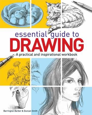 Essential Guide to Drawing - Barrington Barber, Duncan Smith