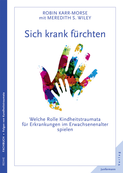 Sich krank f&uuml;rchten - Robin Karr-Morse, Meredith S. Wiley